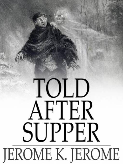 Title details for Told After Supper by Jerome K. Jerome - Wait list